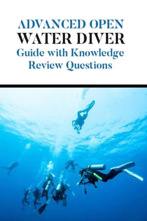 Advanced Open Water Diver Guide with Knowledge Review Questions