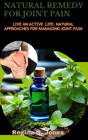 NATURAL REMEDY FOR JOINT PAIN