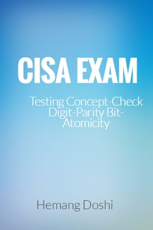 CISA EXAM-Testing Concept-Check Digit,Parity Bit &AtomicityŻҽҡ[ Hemang Doshi ]