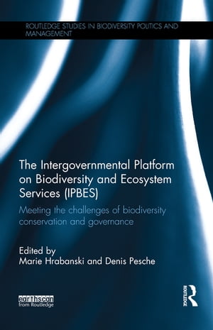 The Intergovernmental Platform on Biodiversity and Ecosystem Services (IPBES)