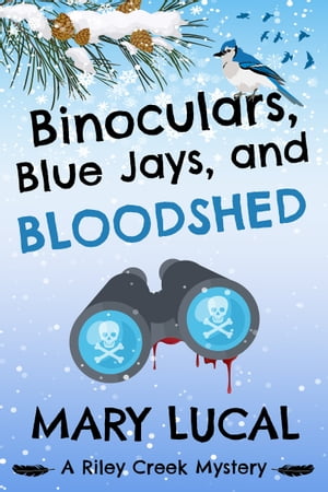 Binoculars, Blue Jays, and BloodshedŻҽҡ[ Mary Lucal ]