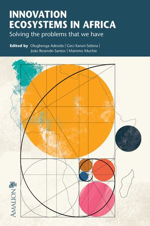 Innovation Ecosystems in Africa Solving the problems that we have【電子書籍】[ Olugbenga Adesida ]