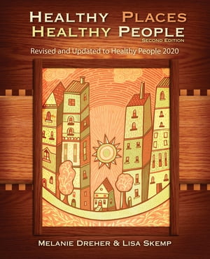 Healthy Places, Healthy People: A Handbook for Culturally Informed Community Nursing Practice, Second Edition【電子書籍】[ Melanie Dreher ]