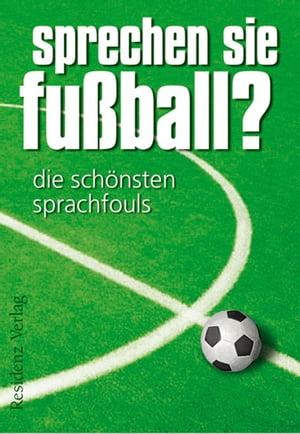 Sprechen Sie Fu?ball? Band I Die sch?nsten Sprac