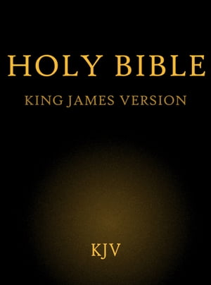 King James Bible: KJV Authorized Version【電子書籍】 God