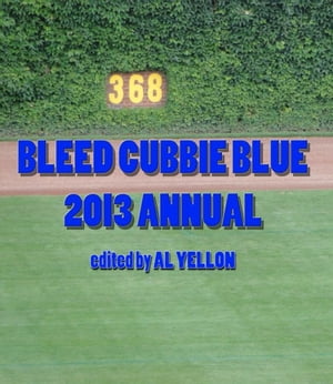 Bleed Cubbie Blue 2013 AnnualŻҽҡ[ Al Yellon ]