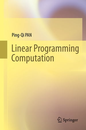 Linear Programming Computation【電子書籍】 Ping-Qi PAN