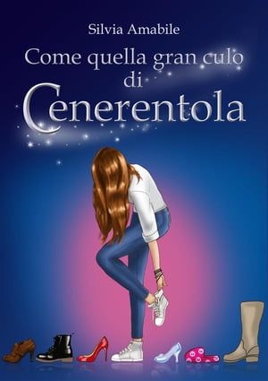 Come quella gran culo di Cenerentola