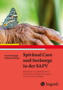 Spiritual Care und Seelsorge in der SAPV Praxisbuch zur spezialisierten ambulanten Palliativversorgung und spirituellen Fatigue