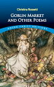 Goblin Market and Other Poems【電子書籍】 Christina Rossetti