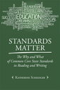 Standards Matter The Why and What of Common Core State Standards in Reading and Writing【電子書籍】 Katherine Scheidler