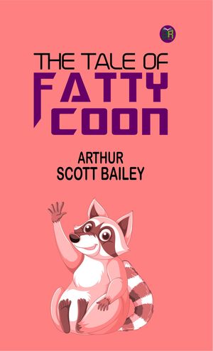 ŷKoboŻҽҥȥ㤨The Tale of Fatty CoonŻҽҡ[ Arthur Scott Bailey ]פβǤʤ158ߤˤʤޤ