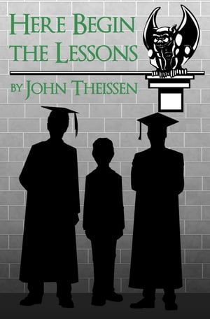 Here Begin the Lessons【電子書籍】 John Theissen