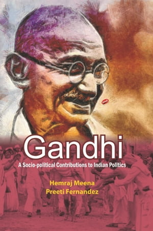 Gandhi A Socio-political Contribution to Indian Politics