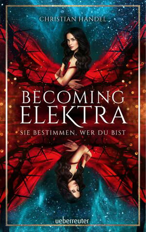 Becoming Elektra (Elektra, Bd. 1) Sie bestimmen, wer du bist【電子書籍】[ Christian Handel ]