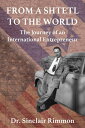From a Shtetl to the World The Journey of an International Entrepreneur【電子書籍】[ D...