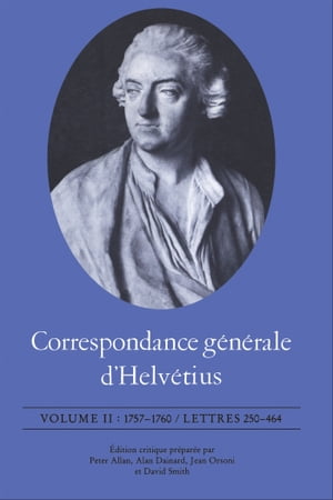 Correspondance g?n?rale d'Helv?tius, Volume II 1757-1760 / Lettres 250-464