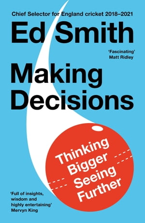 Making Decisions: Putting the Human Back in the Machine【電子書籍】[ Ed Smith ]