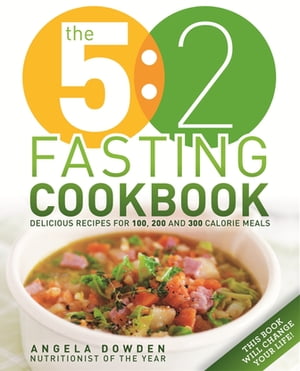 The 5:2 Fasting Cookbook More Recipes for the 2 Day Fasting Diet. Delicious Recipes for 600 Calorie DaysŻҽҡ[ Angela Dowden ]