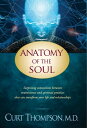 Anatomy of the Soul Surprising Connections between Neuroscience and Spiritual Practices That Can Transform Your Life and Relationships【電子書籍】 Curt Thompson