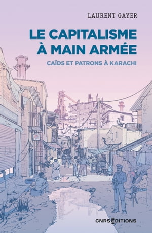 ŷKoboŻҽҥȥ㤨Le capitalisme ? main arm?e - Ca?ds et patrons ? KarachiŻҽҡ[ Laurent Gayer ]פβǤʤ2,640ߤˤʤޤ