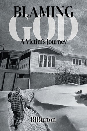 Blaming God A Victim's Journey