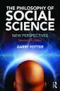 The Philosophy of Social Science New Perspectives, 2nd edition【電子書籍】 Garry Potter