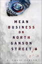 Mean Business on North Ganson Street A Novel【電子書籍】 S. Craig Zahler