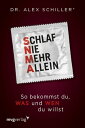 Schlaf nie mehr allein So bekommst du, was und wen du willst【電子書籍】 Alex Schiller