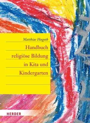 Handbuch religi?se Bildung in Kita und Kindergarten