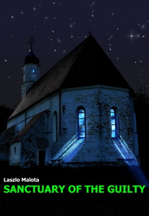 Sanctuary of the Guilty【電子書籍】[ Laszlo Malota ]