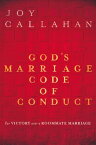 God's Marriage Code of Conduct For Victory Over a Roomate Marriage【電子書籍】[ Ms. Joy Callahan ]