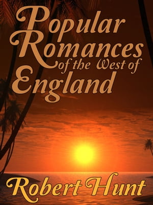 Popular Romances Of The West Of England