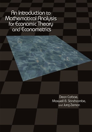 An Introduction to Mathematical Analysis for Economic Theory and Econometrics【電子書籍】 Juraj Zeman