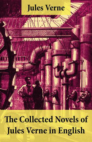ŷKoboŻҽҥȥ㤨The Collected Novels of Jules Verne in English The Best of Jules Verne: Around the World in Eighty Days + Twenty Thousand Leagues Under the Sea + Journey to the Center of the Earth + The Mysterious Island + From the Earth to the Moon + FŻҽҡۡפβǤʤ150ߤˤʤޤ