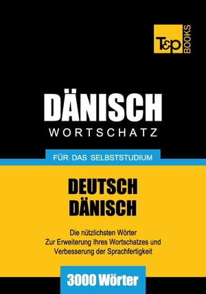 Deutsch-Dänischer Wortschatz für das Selbststudium - 3000 Wörter