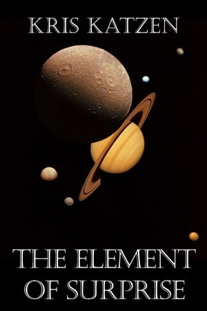 The Element of SurpriseŻҽҡ[ Kris Katzen ]