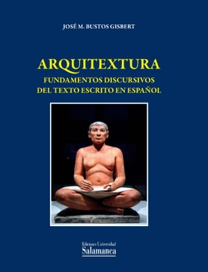 Arquitextura fundamentos discursivos del texto escrito en espa?ol【電子書籍】[ Jos? Manuel BUSTOS GISBERT ]