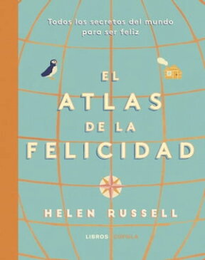 Atlas de la felicidad Todos los secretos del mundo para ser feliz【電子書籍】[ Helen Russell ]