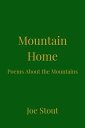 Mountain Home: Poems About the Mountains【電子書籍】[ Joe Stout ]