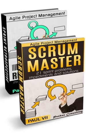 Agile Product Management:Scrum Master: 21 sprint problems, impediments and solutions Sprint Retrospective: 29 tips for continuous improvement with Scrum【電子書籍】 Paul VII