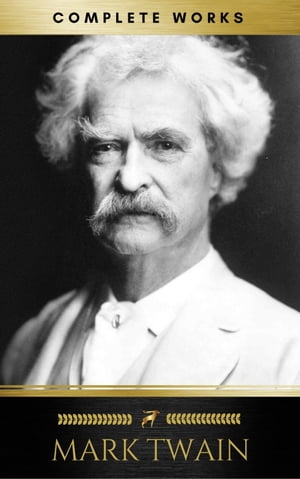 Mark Twain: Complete Works【電子書籍】[ Mark Twain ]