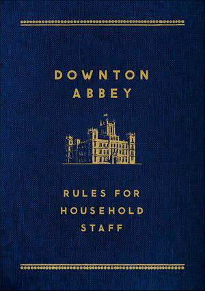 ŷKoboŻҽҥȥ㤨Downton Abbey Rules for Household StaffŻҽҡ[ Justyn Barnes ]פβǤʤ24ߤˤʤޤ