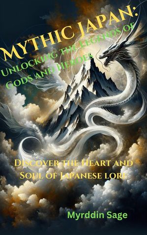 ŷKoboŻҽҥȥ㤨Mythic Japan: Unlocking the Legends of Gods and HeroesŻҽҡ[ Myrddin Sage ]פβǤʤ650ߤˤʤޤ