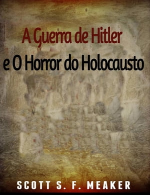 A Guerra de Hitler e O Horror do Holocausto