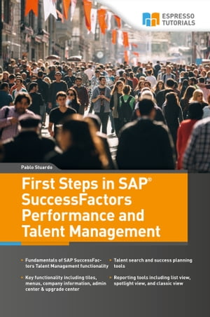 First Steps in SAP SuccessFactors - Performance and Talent Management【電子書籍】 Pablo Stuardo