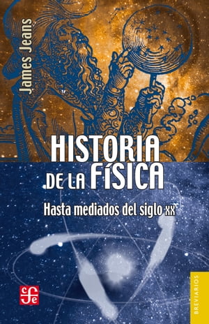 Historia de la f?sica Hasta mediados del siglo XX【電子書籍】[ James Hopwood Jeans ]