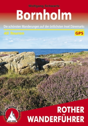 楽天楽天Kobo電子書籍ストアBornholm Die sch?nsten Wanderungen auf der ?stlichsten Insel D?nemarks. 40 Touren. Mit GPS-Daten【電子書籍】[ Wolfgang Schwartz ]