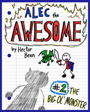 Alec the Awesome: The Big Ol' Monster【電子書籍】[ Hector Bean ]