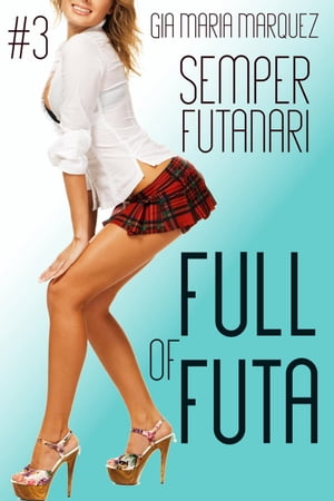 Full of Futa Semper Futanari, #3【電子書籍